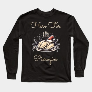 Here For Pierogies Long Sleeve T-Shirt